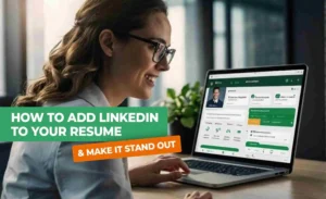 How to Add LinkedIn to Your Resume and Make It Stand Out