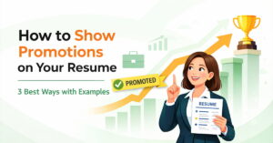 How to Show Promotions on Your Resume | 3 Best Ways with Examples