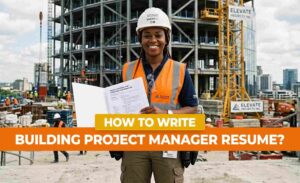 How to write a building project manager resume